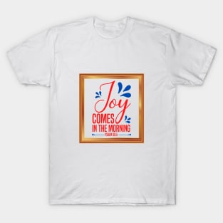 Joy Comes In The Morning T-Shirt